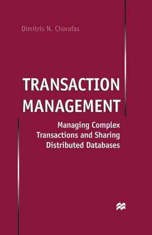 Transaction Management: Managing Complex Transactions and Sharing Distributed Databases de D. Chorafas