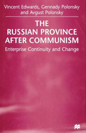 The Russian Province After Communism: Enterprise Continuity and Change de Vincent Edwards