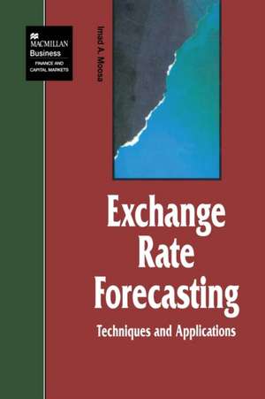 Exchange Rate Forecasting: Techniques and Applications de I. Moosa