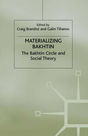 Materializing Bakhtin: The Bakhtin Circle and Social Theory de C. Brandist