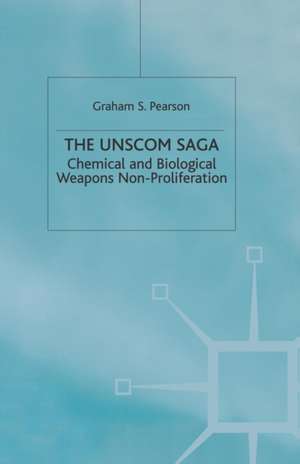 The UNSCOM Saga: Chemical and Biological Weapons Non-Proliferation de Graham S. Pearson