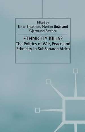 Ethnicity Kills?: The Politics of War, Peace and Ethnicity in Sub-Saharan Africa de E. Braathen