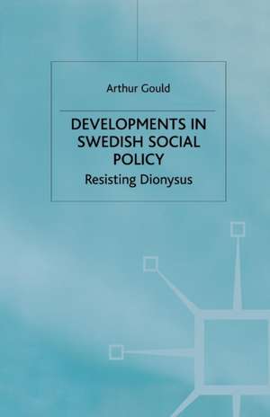 Developments in Swedish Social Policy: Resisting Dionysus de A. Gould