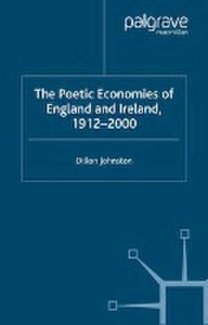 The Poetic Economists of England and Ireland 1912-2000 de D. Johnston