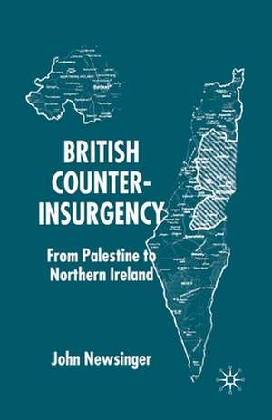 British Counterinsurgency: From Palestine to Northern Ireland de J. Newsinger