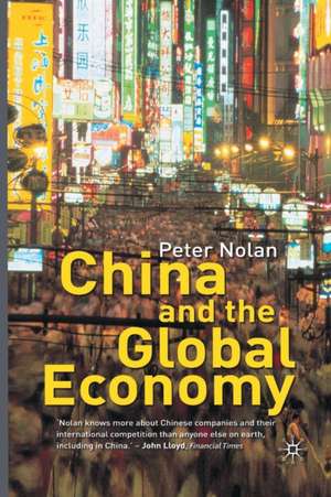 China and the Global Economy: National Champions, Industrial Policy and the Big Business Revolution de P. Nolan