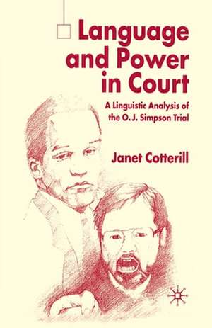 Language and Power in Court: A Linguistic Analysis of the O.J. Simpson Trial de J. Cotterill