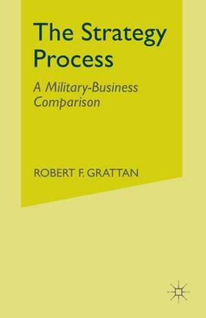 The Strategy Process: A Military-Business Comparison de R. Grattan