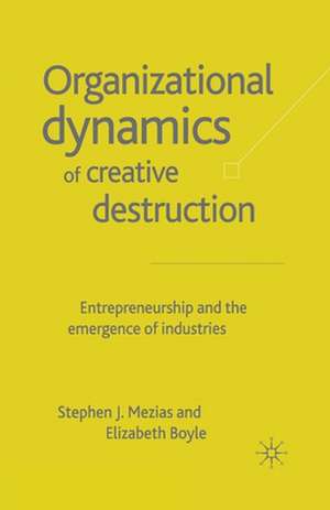 The Organizational Dynamics of Creative Destruction: Entrepreneurship and the Creation of New Industries de S. Mezias