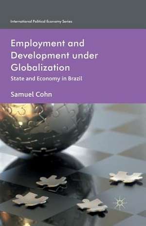 Employment and Development under Globalization: State and Economy in Brazil de S. Cohn