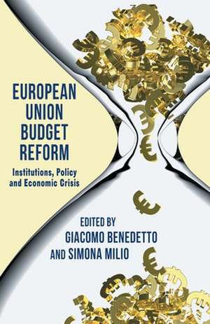 European Union Budget Reform: Institutions, Policy and Economic Crisis de G. Benedetto