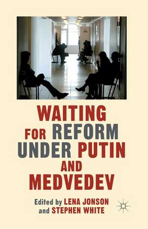 Waiting For Reform Under Putin and Medvedev de L. Jonson