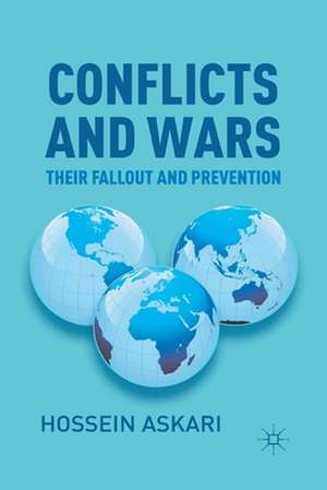 Conflicts and Wars: Their Fallout and Prevention de Hossein Askari