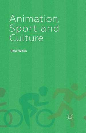 Animation, Sport and Culture de P. Wells