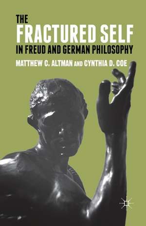 The Fractured Self in Freud and German Philosophy de M. Altman