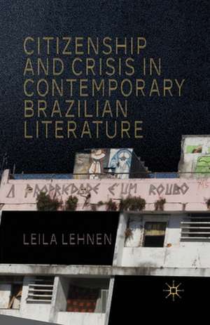 Citizenship and Crisis in Contemporary Brazilian Literature de L. Lehnen