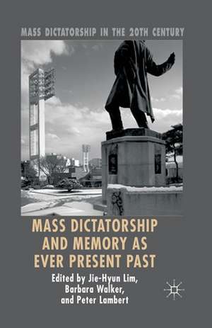 Mass Dictatorship and Memory as Ever Present Past de Jie-Hyun Lim