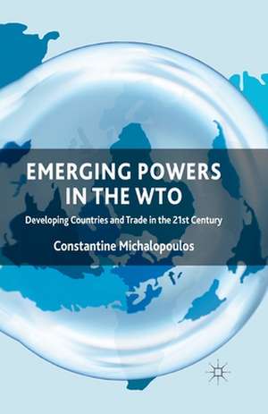 Emerging Powers in the WTO: Developing Countries and Trade in the 21st Century de C. Michalopoulos