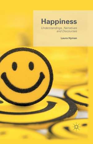 Happiness: Understandings, Narratives and Discourses de L. Hyman