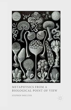 Metaphysics from a Biological Point of View de S. Boulter