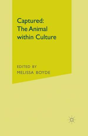 Captured: The Animal within Culture de M. Boyde