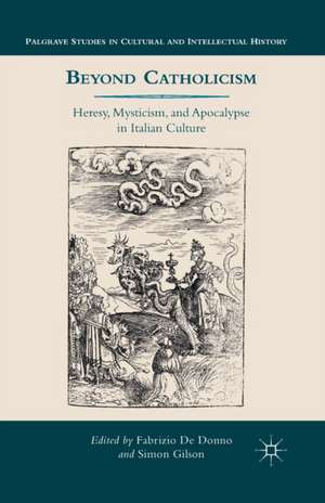 Beyond Catholicism: Heresy, Mysticism, and Apocalypse in Italian Culture de Kenneth A. Loparo