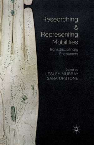 Researching and Representing Mobilities: Transdisciplinary Encounters de L. Murray