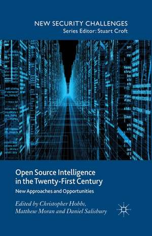 Open Source Intelligence in the Twenty-First Century: New Approaches and Opportunities de C. Hobbs