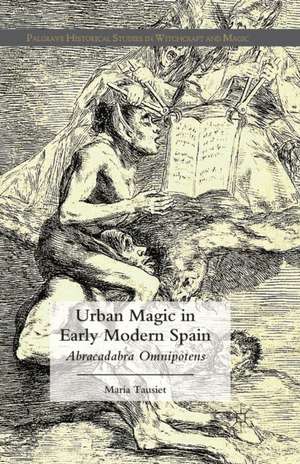 Urban Magic in Early Modern Spain: Abracadabra Omnipotens de M. Tausiet