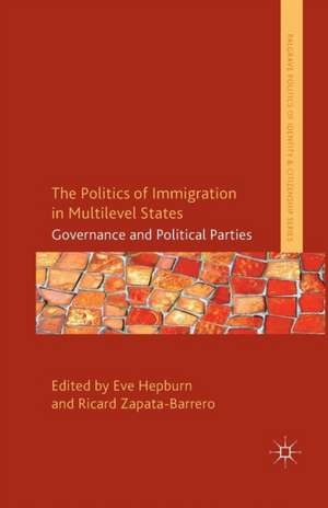 The Politics of Immigration in Multi-Level States: Governance and Political Parties de E. Hepburn