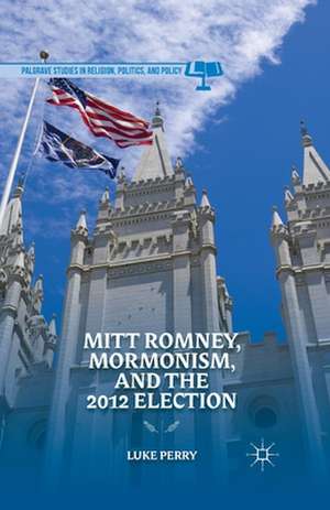 Mitt Romney, Mormonism, and the 2012 Election de L. Perry