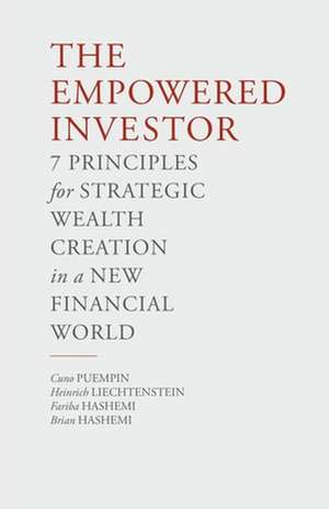 The Empowered Investor: 7 Principles for Strategic Wealth Creation in a New Financial World de C. Puempin