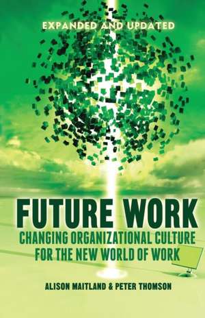 Future Work (Expanded and Updated): Changing organizational culture for the new world of work de A. Maitland