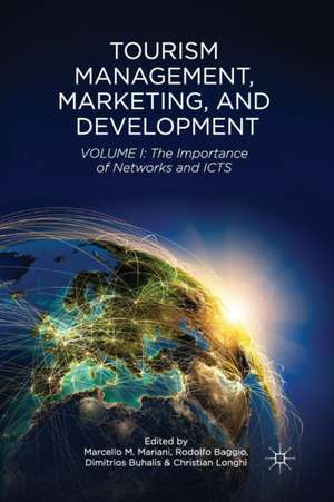 Tourism Management, Marketing, and Development: Volume I: The Importance of Networks and ICTs de M. Mariani