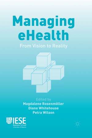 Managing eHealth: From Vision to Reality de M. Rosenmöller