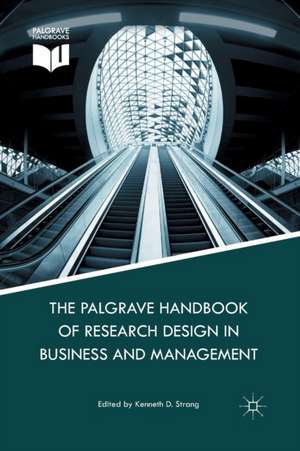 The Palgrave Handbook of Research Design in Business and Management de K. Strang