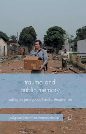 Trauma and Public Memory de J. Goodall