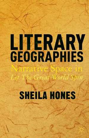 Literary Geographies: Narrative Space in Let The Great World Spin de S. Hones