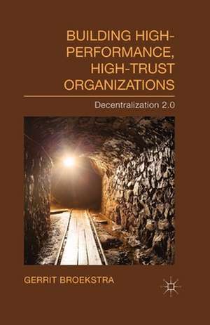 Building High-Performance, High-Trust Organizations: Decentralization 2.0 de Gerrit Broekstra