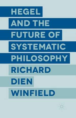 Hegel and the Future of Systematic Philosophy de R. Winfield