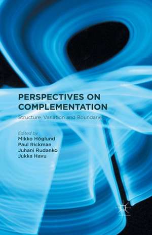 Perspectives on Complementation: Structure, Variation and Boundaries de M. Höglund