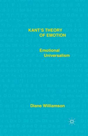 Kant’s Theory of Emotion: Emotional Universalism de D. Williamson