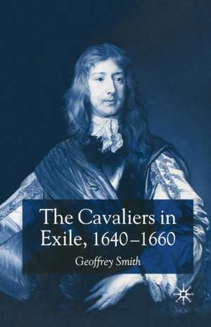 The Cavaliers in Exile 1640–1660 de G. Smith