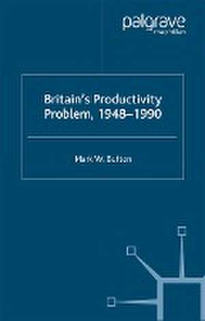 Britain's Productivity Problem, 1948-1990 de M. Bufton