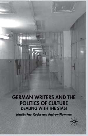 German Writers and the Politics of Culture: Dealing with the Stasi de Paul Cooke