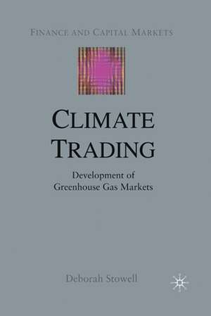 Climate Trading: Development of Greenhouse Gas Markets de D. Stowell