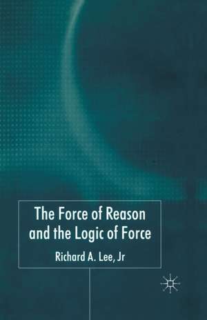 The Force of Reason and the Logic of Force de R. Lee