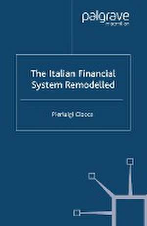 The Italian Financial System Remodelled de P. Ciocca