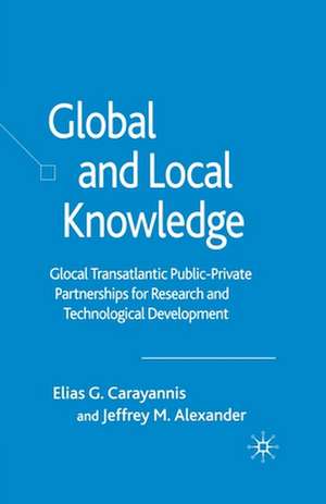 Global and Local Knowledge: Glocal Transatlantic Public-Private Partnerships for Research and Technological Development de E. Carayannis