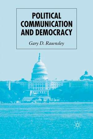 Political Communication and Democracy de G. Rawnsley